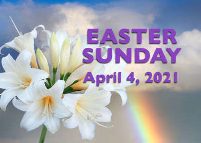 Apr. 4, 2021 – EASTER – The Wilderness is the Birthplace of Joy!