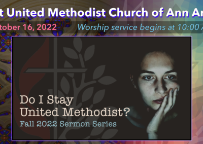 October 16, 2022 – Do I Stay United Methodist? Our Denomination in Crisis
