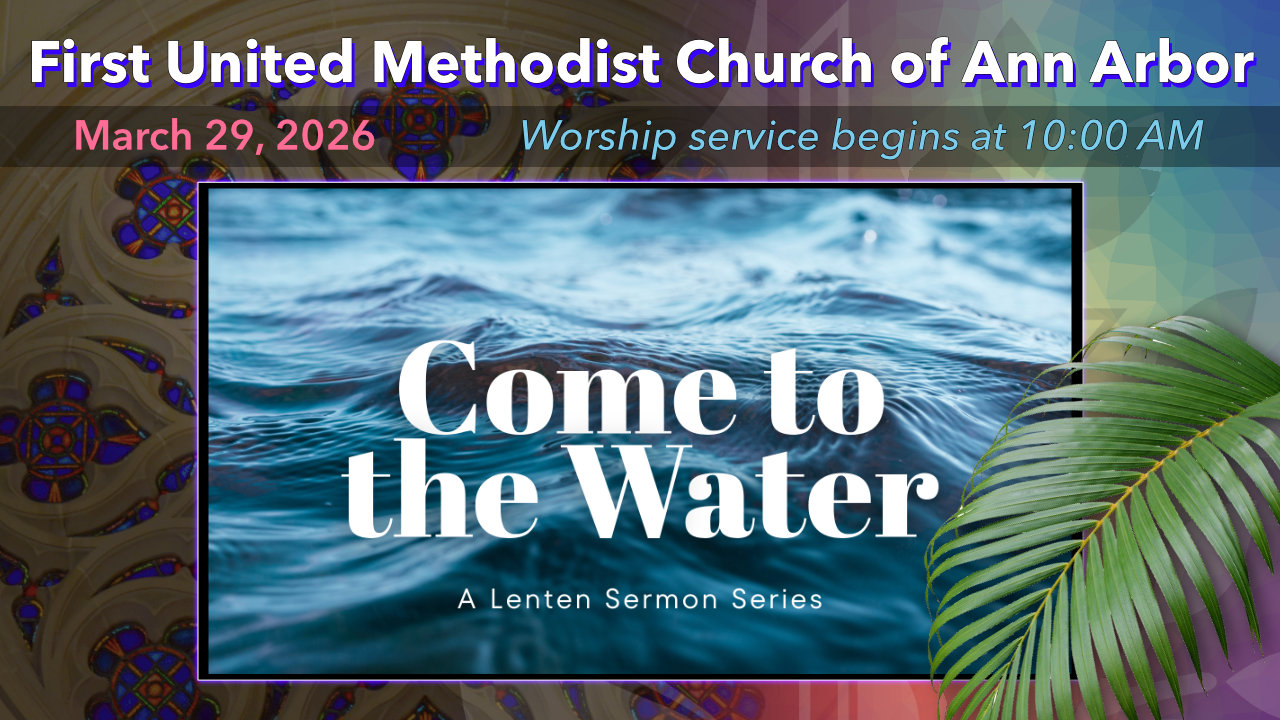 March 29, 2026 – Palm Sunday – Come to the Water