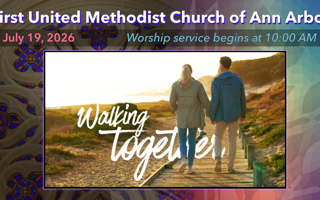 July 19, 2026 – Walking Together (Traditional worship)
