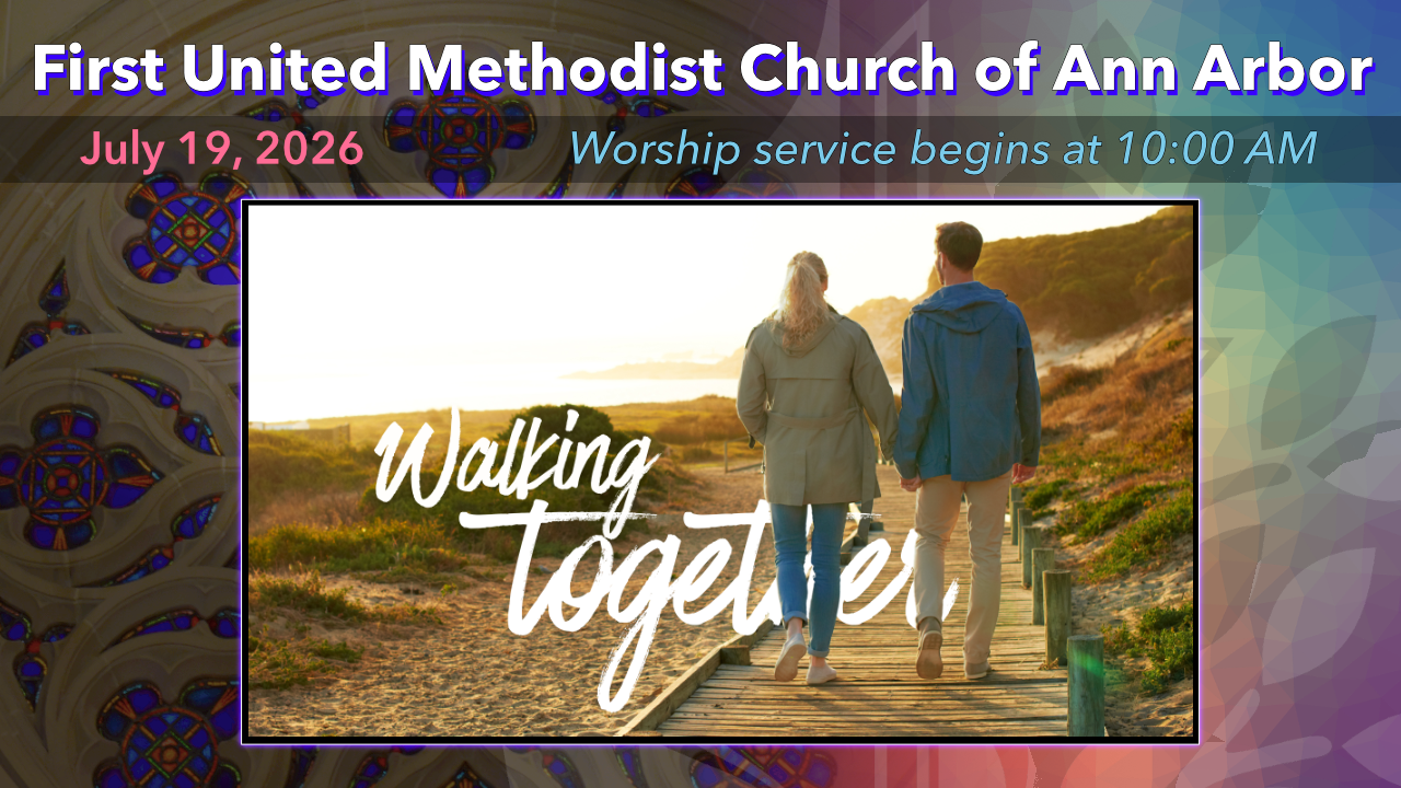 July 19, 2026 – Walking Together (Traditional worship)