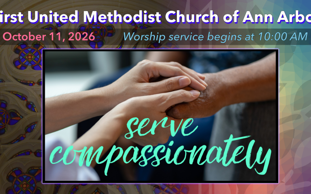 October 11, 2026 – Our Values: Serve Compassionately